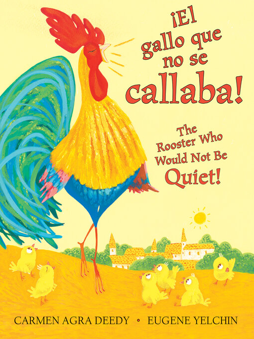 Title details for ¡El gallo que no se callaba! / The Rooster Who Would Not Be Quiet! by Carmen Agra Deedy - Available